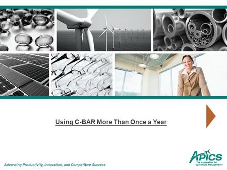 Using C-BAR More Than Once a Year. Agenda  What is C-BAR  Prerequisite of C-BAR  Why do C-BAR  How to get Started  Open Discussion.