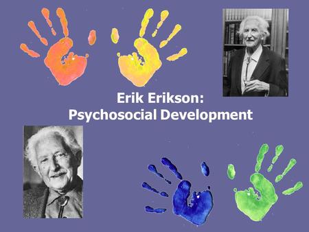 Erik Erikson: Psychosocial Development