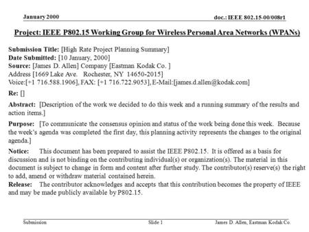 Doc.: IEEE 802.15-00/008r1 Submission January 2000 James D. Allen, Eastman Kodak Co. Slide 1 Project: IEEE P802.15 Working Group for Wireless Personal.