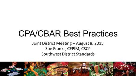 CPA/CBAR Best Practices Joint District Meeting – August 8, 2015 Sue Franks, CFPIM, CSCP Southwest District Standards.