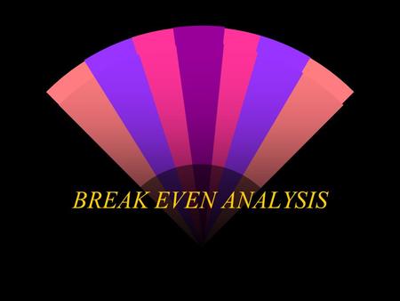 BREAK EVEN ANALYSIS 2 Importance of Planning and Control w Businesses must cover costs or they will make a loss w Some new businesses will aim to only.