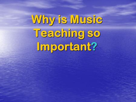 Why is Music Teaching so Important?. In all ages the thoughtful have called music the celestial Art. Artists have pictured the angels playing on harps,