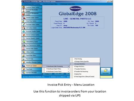 Invoice Pick Entry - Menu Location Use this function to invoice orders from your location shipped via UPS.