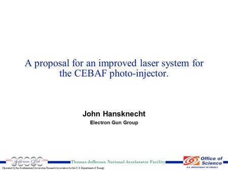 Thomas Jefferson National Accelerator Facility Operated by the Southeastern Universities Research Association for the U.S. Department of Energy A proposal.