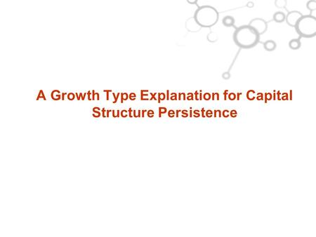 A Growth Type Explanation for Capital Structure Persistence.