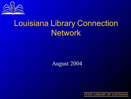 Louisiana Library Connection Network August 2004.