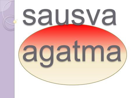 Sausva agatma. ¹Çã‡ãŠÊ¹ã‡ãŠ¦ããÃ:Ôããñ¶ããÊããè ºããñü¡ó ‚ãããä¥ã ÍããÀªã ãä©ã›½ãñ. ½ããØãÃªÍãÃ‡ãŠ:¹Çãã.ªñÔãÊãñ ÔãÀ. ƒ¾ã§ãã:9 Ìããè.