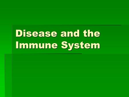 Disease and the Immune System