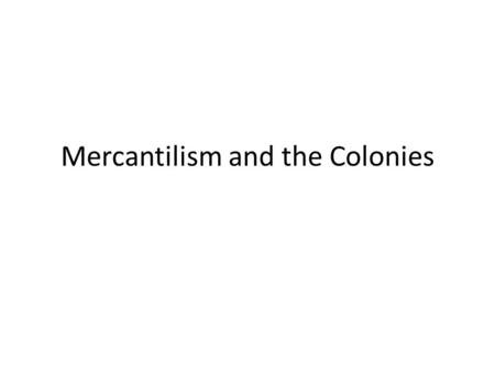 Mercantilism and the Colonies