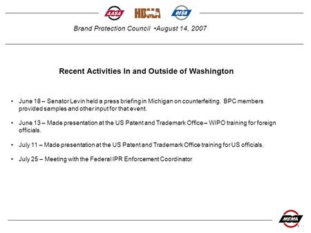 Brand Protection Council August 14, 2007 Recent Activities In and Outside of Washington June 18 – Senator Levin held a press briefing in Michigan on counterfeiting.
