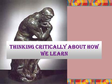 Thinking Critically About How We learn. Copyright © Houghton Mifflin Company. All rights reserved.2 | 2 Albert Einstein: “Education is what is left after.