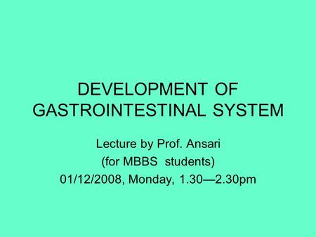 DEVELOPMENT OF GASTROINTESTINAL SYSTEM