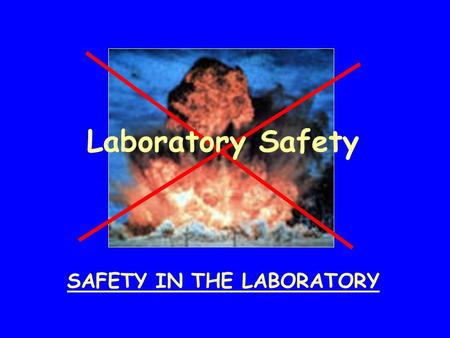 Laboratory Safety SAFETY IN THE LABORATORY. Rules of Laboratory Conduct 1. Perform laboratory work only when your teacher is present. Unauthorized or.