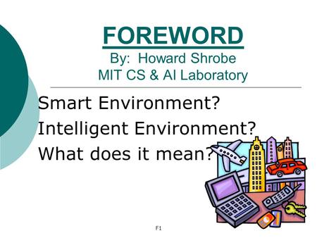 FOREWORD By: Howard Shrobe MIT CS & AI Laboratory