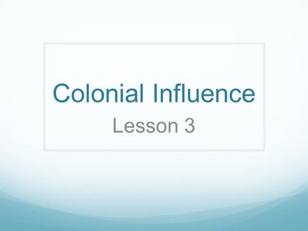 Colonial Influence Lesson 3. Big Ideas Big Idea Definitions Big Idea Due Process Rule of Law Self- Government Rights Limited Government What I Think.