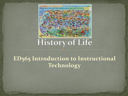 ED565 Introduction to Instructional Technology. Earth is the third planet from the sun, the only planet on which life is known to exist. Earth Life is.