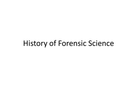 History of Forensic Science