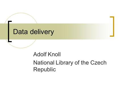 Data delivery Adolf Knoll National Library of the Czech Republic.