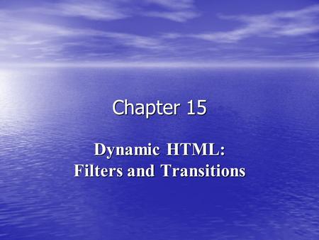 Dynamic HTML: Filters and Transitions