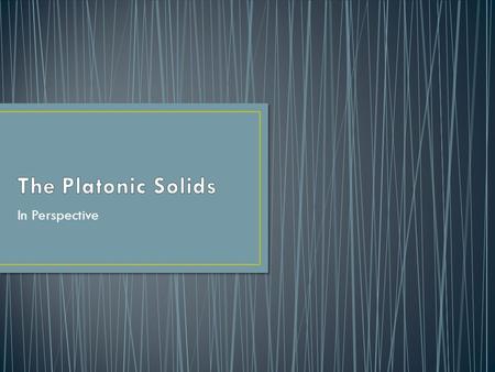 In Perspective. Objects that are symmetrical look the same from several different views, or two sides are mirror images of each other. Symmetric solids.