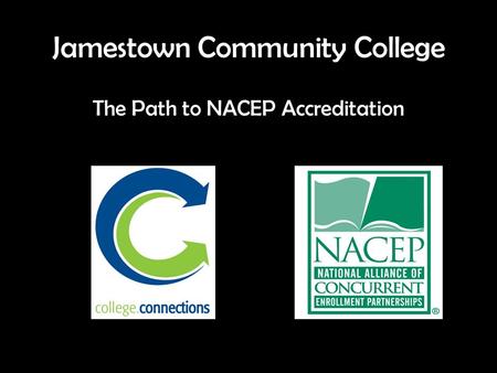 Jamestown Community College The Path to NACEP Accreditation.