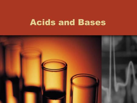 Acids and Bases.