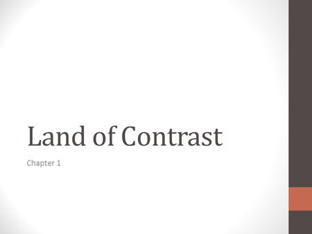 Land of Contrast Chapter 1. Land of Contrast Location and Size of Texas Absolute Location: Exact location on a map, using longitude and latitude coordinates.