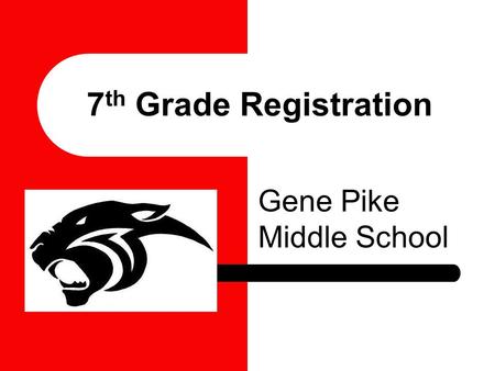 7 th Grade Registration Gene Pike Middle School. Success in 7 th grade Use a Planner or calendar Stay organized Turn in assignments and homework on time.