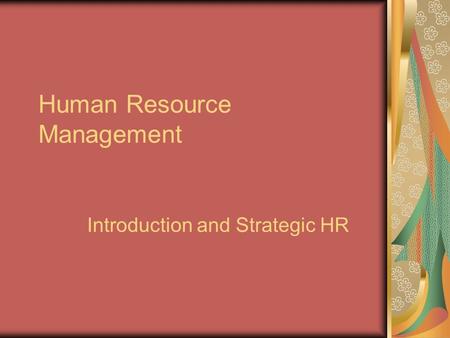 Human Resource Management Introduction and Strategic HR.