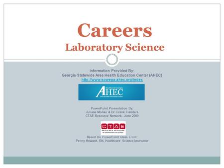 Careers Laboratory Science Information Provided By: Georgia Statewide Area Health Education Center (AHEC)  PowerPoint.