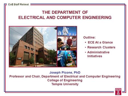 CoE Staff Retreat THE DEPARTMENT OF ELECTRICAL AND COMPUTER ENGINEERING Joseph Picone, PhD Professor and Chair, Department of Electrical and Computer Engineering.