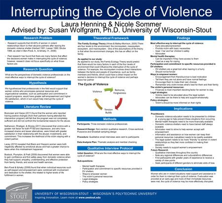 Interrupting the Cycle of Violence Laura Henning & Nicole Sommer Advised by: Susan Wolfgram, Ph.D. University of Wisconsin-Stout Research Problem Research.