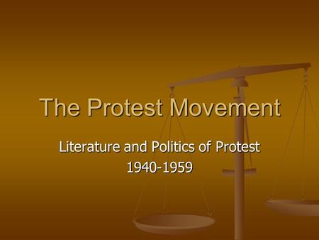 The Protest Movement Literature and Politics of Protest 1940-1959.