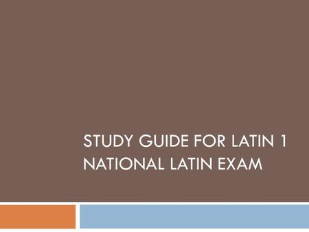 Study Guide for Latin 1 National Latin Exam