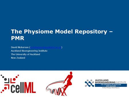 The Physiome Model Repository – PMR David Nickerson Auckland Bioengineering Institute The University.