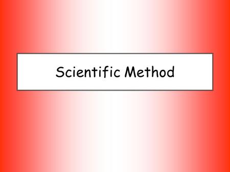 Scientific Method.