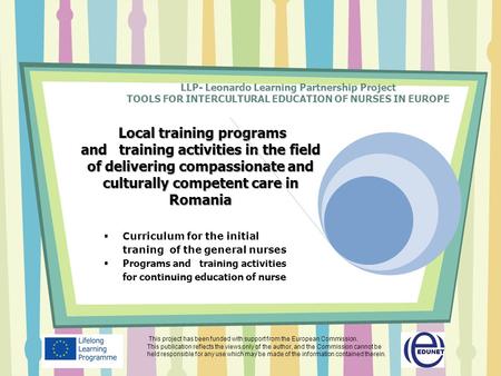 LLP- Leonardo Learning Partnership Project TOOLS FOR INTERCULTURAL EDUCATION OF NURSES IN EUROPE Local training programs and training activities in the.