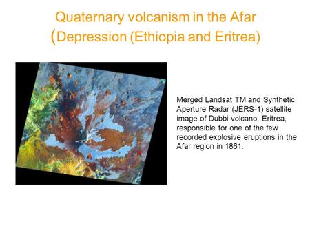 Quaternary volcanism in the Afar Depression (Ethiopia and Eritrea) ) Merged Landsat TM and Synthetic Aperture Radar (JERS-1) satellite image of Dubbi volcano,