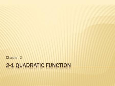 Chapter 2.  A polynomial function has the form  where are real numbers and n is a nonnegative integer. In other words, a polynomial is the sum of one.