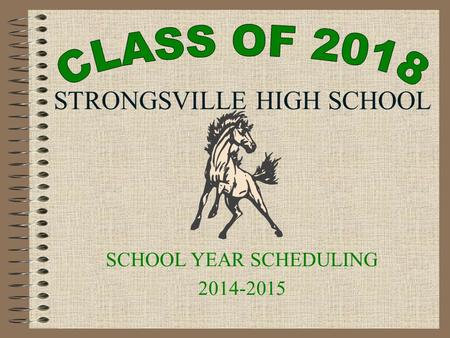 STRONGSVILLE HIGH SCHOOL SCHOOL YEAR SCHEDULING 2014-2015.