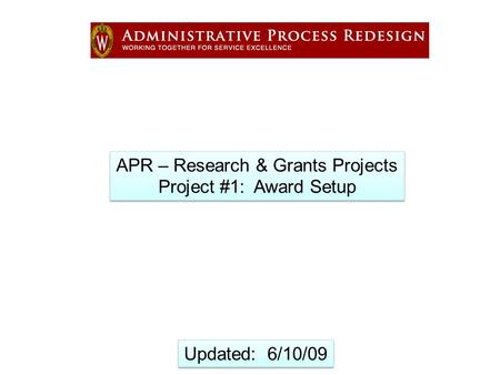 APR – Research & Grants Projects Project #1: Award Setup APR – Research & Grants Projects Project #1: Award Setup Updated: 6/10/09.