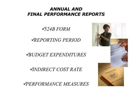 ANNUAL AND FINAL PERFORMANCE REPORTS 524B FORM REPORTING PERIOD BUDGET EXPENDITURES INDIRECT COST RATE PERFORMANCE MEASURES.