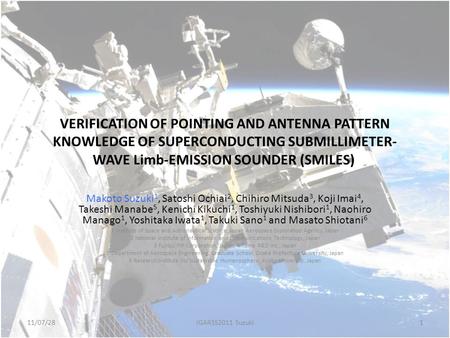 VERIFICATION OF POINTING AND ANTENNA PATTERN KNOWLEDGE OF SUPERCONDUCTING SUBMILLIMETER- WAVE Limb-EMISSION SOUNDER (SMILES) Makoto Suzuki 1, Satoshi Ochiai.