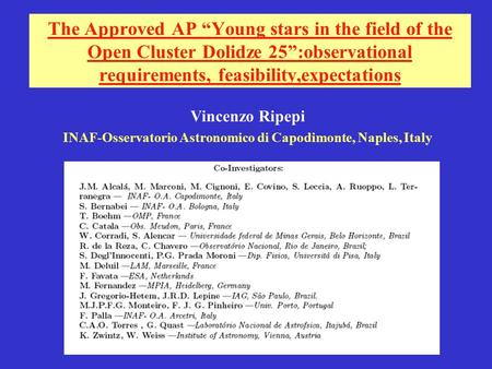 The Approved AP “Young stars in the field of the Open Cluster Dolidze 25”:observational requirements, feasibility,expectations Vincenzo Ripepi INAF-Osservatorio.