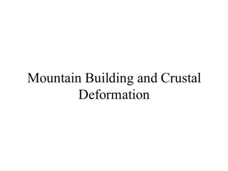 Mountain Building and Crustal Deformation. Economic Consequences of Geologic Structures Tracing Coal Seams, Aquifers, etc. Ore Deposits are often localized.