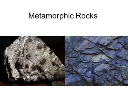 Metamorphic Rocks.