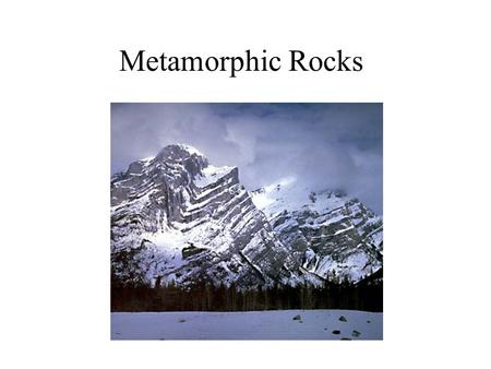 Metamorphic Rocks.