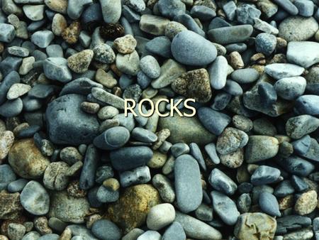 ROCKS. What is a rock? ► A mixture of minerals ► OR organic material.