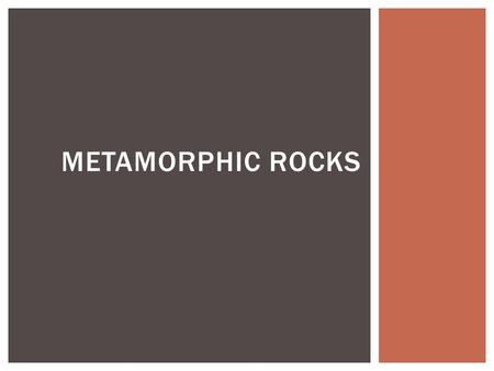 Metamorphic Rocks.