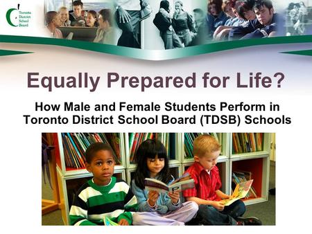 How Male and Female Students Perform in Toronto District School Board (TDSB) Schools Equally Prepared for Life?